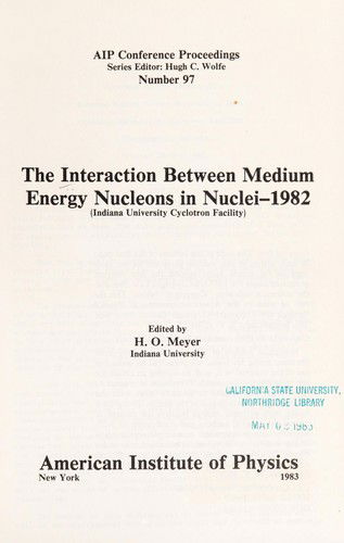 Cover for Meyer · The Interaction Between Medium Energy Nucleons in Nuclei 1982 (AIP Conference Proceedings) (Hardcover Book) (1998)