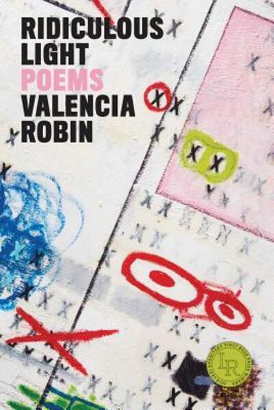 Valencia Robin · Ridiculous Light: Poems (Paperback Book) (2024)