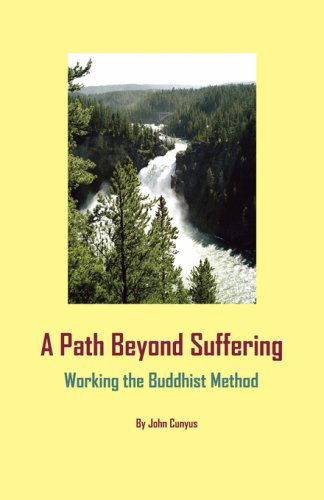 Cover for John Grady Cunyus · A Path Beyond Suffering: Working the Buddhist Method (Paperback Book) (2008)