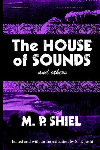 Cover for M. P. Shiel · The House of Sounds and Others: Including the Purple Cloud (Lovecraft's Library) (Paperback Book) [First edition] (2005)