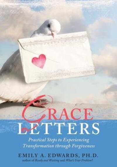 Cover for Emily Edwards · Grace Letters : Practical Steps to Experiencing Transformation Through Forgiveness (Paperback Bog) (2017)