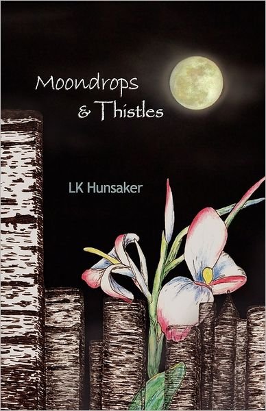 Cover for Lk Hunsaker · Moondrops &amp; Thistles (Paperback Bog) (2011)