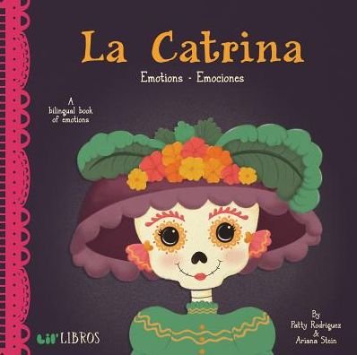 Cover for Patty Rodriguez · La Catrina: Emotions / Emociones (Kartonbuch) [Bilingual edition] (2017)
