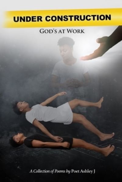Cover for Poet Ashley J · Under Construction God's At Work (Paperback Book) (2020)