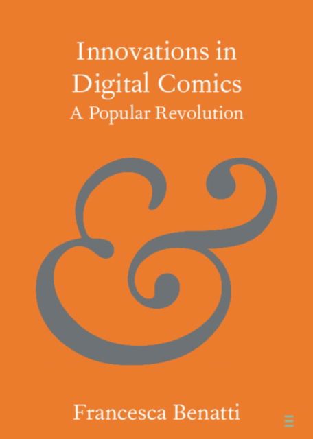 Benatti, Francesca (The Open University) · Innovations in Digital Comics: A Popular Revolution - Elements in Publishing and Book Culture (Pocketbok) (2024)