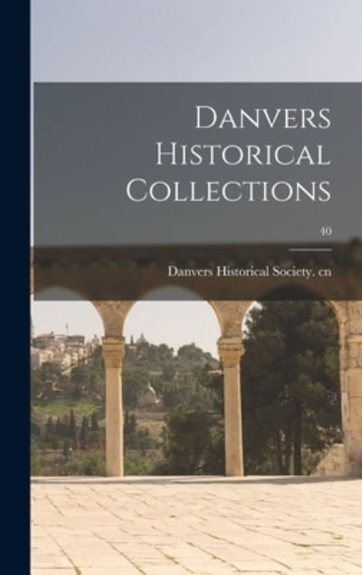 Cover for Danvers Historical Society Cn · Danvers Historical Collections; 40 (Hardcover Book) (2021)