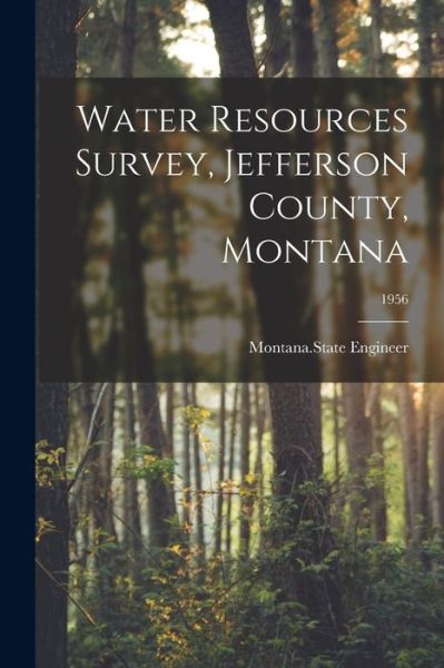 Cover for Montana State Engineer · Water Resources Survey, Jefferson County, Montana; 1956 (Paperback Book) (2021)