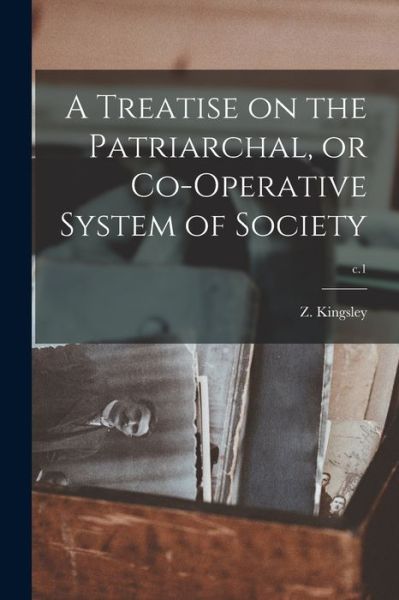 Cover for Z (Zephaniah) 1765-1843 Kingsley · A Treatise on the Patriarchal, or Co-operative System of Society; c.1 (Paperback Bog) (2021)