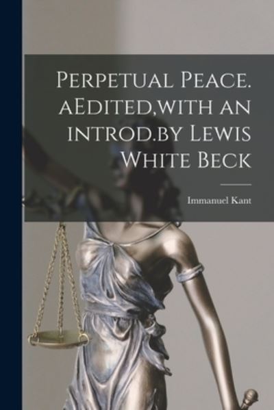 Cover for LLC Creative Media Partners · Perpetual Peace. AEdited, with an Introd.by Lewis White Beck (Paperback Book) (2021)