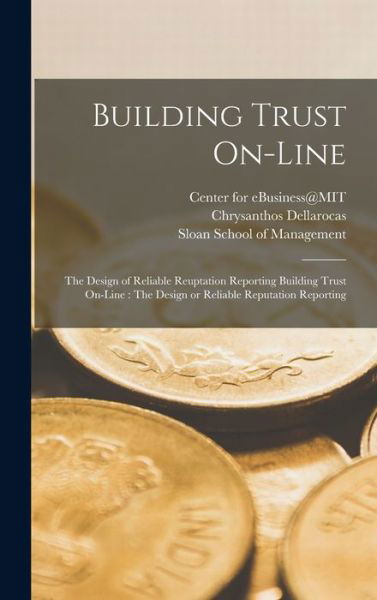 Cover for Chrysanthos Dellarocas · Building Trust On-Line : The Design of Reliable Reuptation Reporting Building Trust on-Line (Bok) (2022)