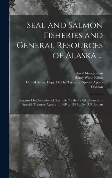 Cover for David Starr Jordan · Seal and Salmon Fisheries and General Resources of Alaska ... (Book) (2022)