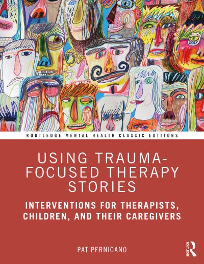 Cover for Pernicano, Pat (South Texas Veterans Health Care System, USA) · Using Trauma-Focused Therapy Stories: Interventions for Therapists, Children, and Their Caregivers - Routledge Mental Health Classic Editions (Paperback Book) (2021)