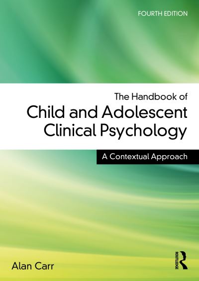 Cover for Carr, Alan (University College Dublin, Ireland) · The Handbook of Child and Adolescent Clinical Psychology: A Contextual Approach (Paperback Book) (2025)