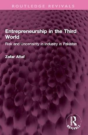Cover for Zafar Altaf · Entrepreneurship in the Third World: Risk and Uncertainty in Industry in Pakistan - Routledge Revivals (Paperback Book) (2025)