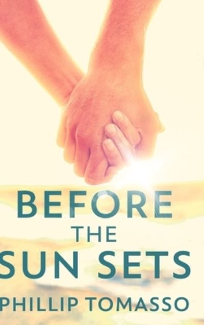 Cover for Phillip Tomasso · Before The Sun Sets (Hardcover Book) (2021)