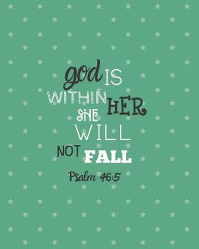 God is Within Her She Will Not Fall Psalm 46 - Brighter Days - Books - Independently Published - 9781072717966 - June 8, 2019