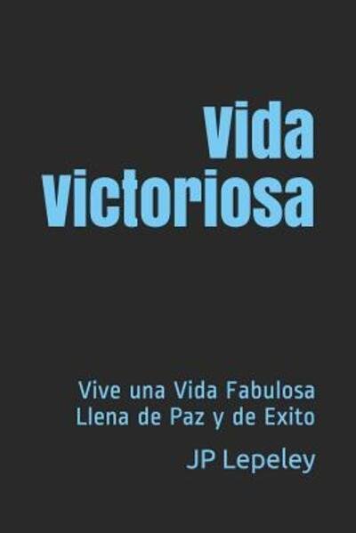 Cover for Jp Lepeley · Vida Victoriosa (Paperback Bog) (2019)