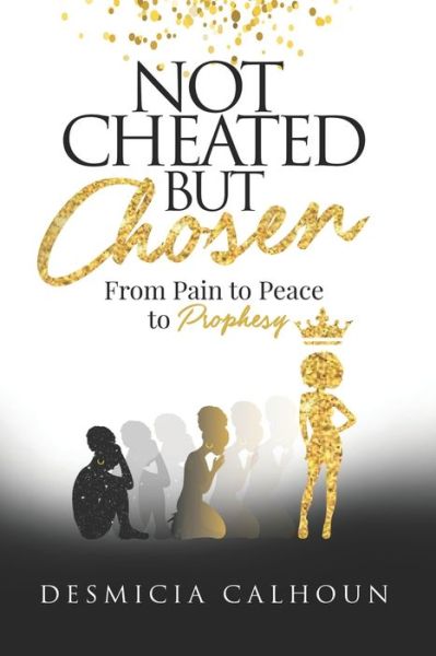 Cover for Desmicia Trentelle Calhoun · Not Cheated, but Chosen (Paperback Bog) (2019)