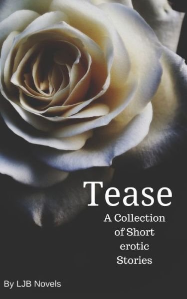 Cover for LJB Novels · Tease A Collection of Short Erotic Stories (Taschenbuch) (2020)