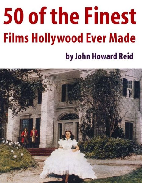 50 of the Finest Films Hollywood Ever Made - John Howard Reid - Libros - Lulu Press, Inc. - 9781105758966 - 14 de mayo de 2012