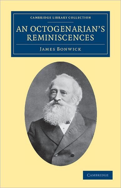 Cover for James Bonwick · An Octogenarian's Reminiscences - Cambridge Library Collection - History of Oceania (Paperback Book) (2011)