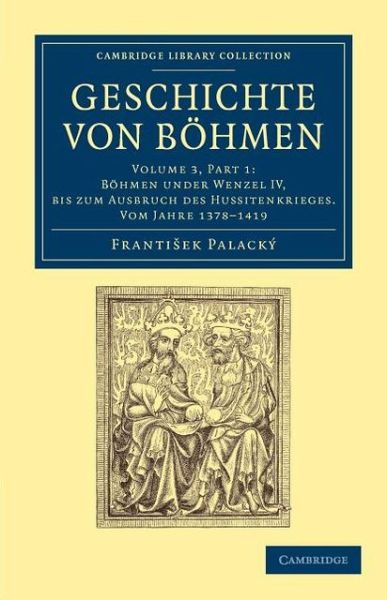 Cover for Frantisek Palacky · Geschichte von Bohmen: Grosstentheils nach urkunden und handschriften - Cambridge Library Collection - European History (Paperback Book) (2012)