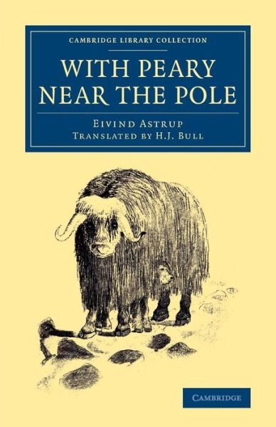Cover for Eivind Astrup · With Peary near the Pole - Cambridge Library Collection - Polar Exploration (Paperback Bog) (2014)