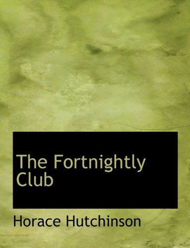 Cover for Horace Hutchinson · The Fortnightly Club (Hardcover Book) (2009)