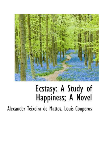 Cover for Louis Couperus · Ecstasy: a Study of Happiness; a Novel (Hardcover Book) (2009)