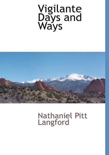 Cover for Nathaniel Pitt Langford · Vigilante Days and Ways (Hardcover Book) (2009)