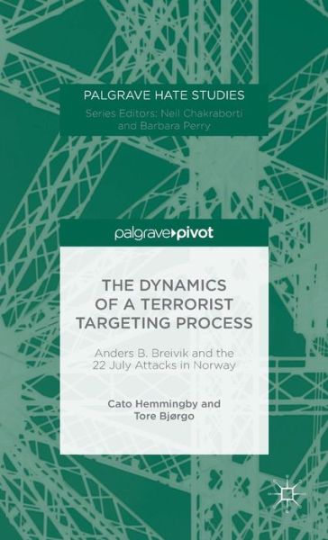 Cover for Cato Hemmingby · The Dynamics of a Terrorist Targeting Process: Anders B. Breivik and the 22 July Attacks in Norway - Palgrave Hate Studies (Hardcover Book) [1st ed. 2016 edition] (2015)