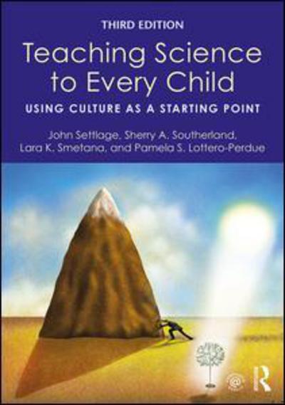 Cover for Settlage, John (University of Connecticut, USA) · Teaching Science to Every Child: Using Culture as a Starting Point (Paperback Book) (2017)