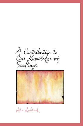 Cover for John Lubbock · A Contribution to Our Knowledge of Seedlings (Hardcover Book) (2010)