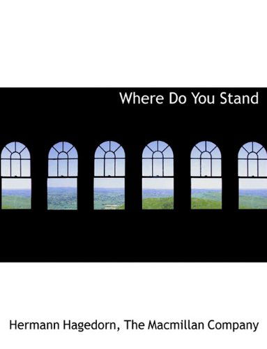 Cover for Hermann Hagedorn · Where Do You Stand (Paperback Book) (2010)