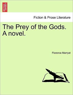 Cover for Florence Marryat · The Prey of the Gods. a Novel. (Paperback Book) (2011)