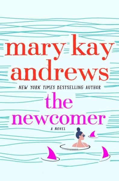 Cover for Mary Kay Andrews · The Newcomer: A Novel (Hardcover Book) (2021)