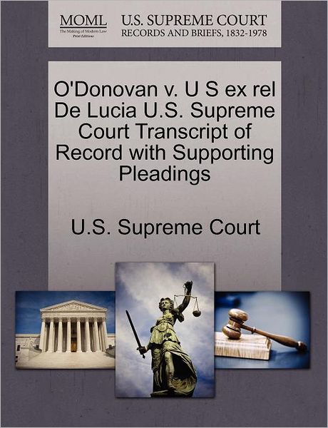 Cover for U S Supreme Court · O'donovan V. U S Ex Rel De Lucia U.s. Supreme Court Transcript of Record with Supporting Pleadings (Paperback Book) (2011)