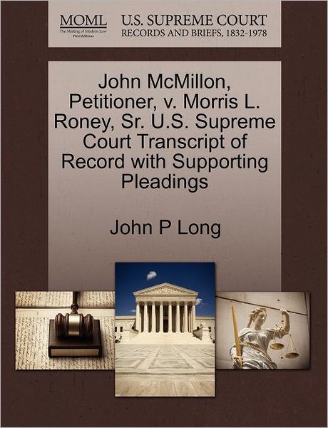 Cover for John P Long · John Mcmillon, Petitioner, V. Morris L. Roney, Sr. U.s. Supreme Court Transcript of Record with Supporting Pleadings (Paperback Book) (2011)