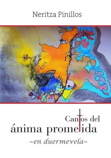 Cover for Neritza Pinillos · Cantos Del Ánima Prometida -en Duermevela- (Spanish Edition) (Taschenbuch) [Spanish edition] (2013)
