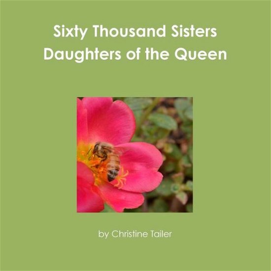 Cover for By Christine Tailer · Sixty Thousand Sisters Daughters of the Queen (Paperback Bog) (2015)