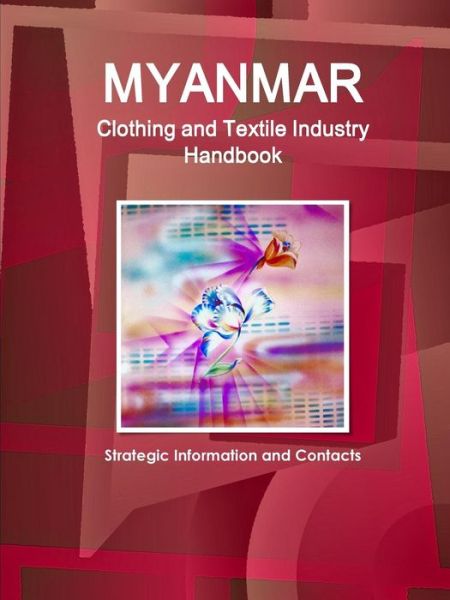 Cover for Inc Ibp · Myanmar Clothing and Textile Industry Handbook - Strategic Information and Contacts (Taschenbuch) (2015)