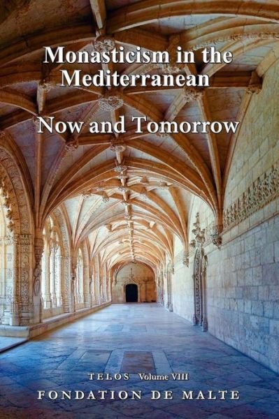 Cover for Fondation De Malte · Telos VIII - Monasticism in the Mediterranean. Now and Tomorrow (Pocketbok) (2015)