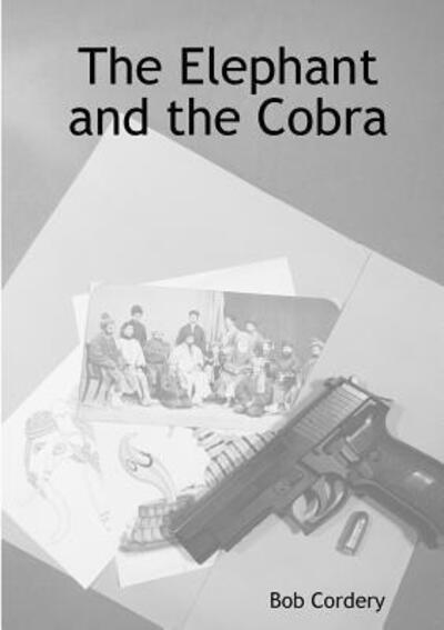 Cover for Bob Cordery · The Elephant and the Cobra (Paperback Book) (2017)