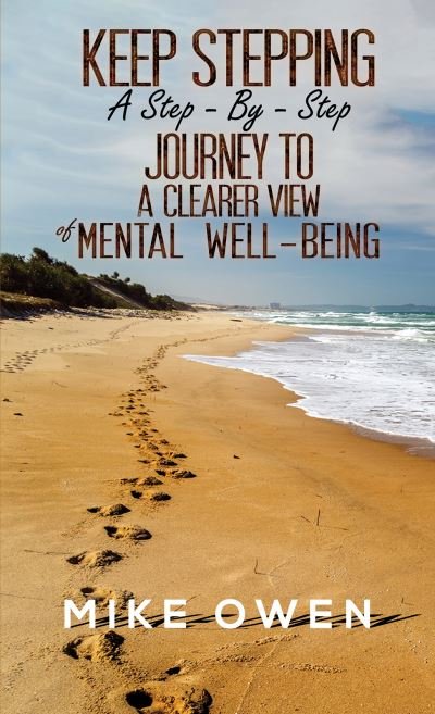Cover for Mike Owen · Keep Stepping - A Step-By-Step Journey to a Clearer View of Mental Well-Being (Paperback Book) (2022)