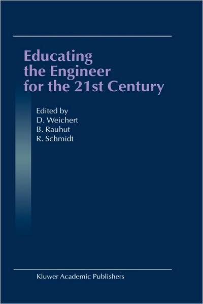 Cover for D Weichert · Educating the Engineer for the 21st Century: Proceedings of the 3rd Workshop on Global Engineering Education (Innbunden bok) [2001 edition] (2001)