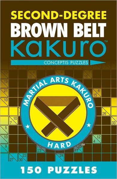 Cover for Conceptis Puzzles · Second-Degree Brown Belt Kakuro - Martial Arts Puzzles Series (Paperback Book) (2012)