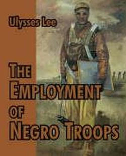 Cover for Ulysses Lee · Employment of Negro Troops, the (Paperback Book) (2004)