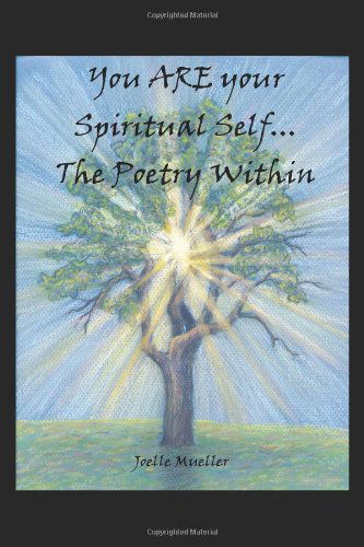 Cover for Joelle Mueller · You Are Your Spiritual Self. . .the Poetry Within (Paperback Book) (2003)
