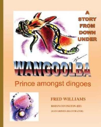Fred Williams · Wangoolba Prince Amongst Dingoes: A Story from Down Under (Paperback Book) (2006)