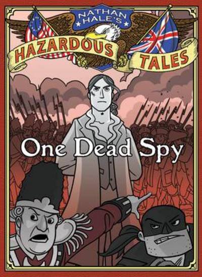 Cover for Nathan Hale · One Dead Spy (Nathan Hale's Hazardous Tales #1): A Revolutionary War Tale (Hardcover bog) (2012)